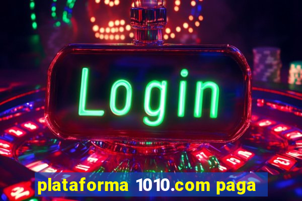 plataforma 1010.com paga